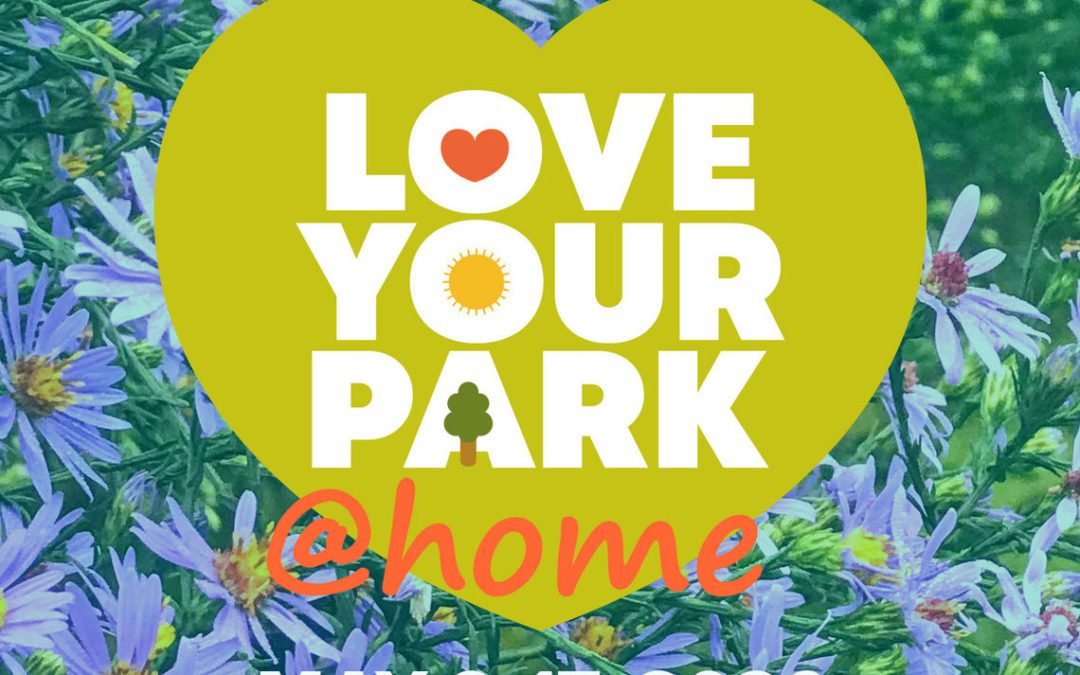 Love Your Park: Announcing Love Your Park @ Home: May 9-17!